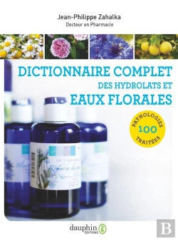 Bertrand.pt - Dictionnaire Complet Des Hydrolats Et Eaux Florales