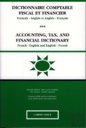 Dictionnaire Comptable Fiscal Et Financier ; Français-Anglais / Anglais-Français ; Accounting, Tax, And Financial Dictionary ; French-English / English-French (2e Édition)