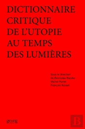 Dictionnaire Critique De L Utopie Au Temps Des Lumieres