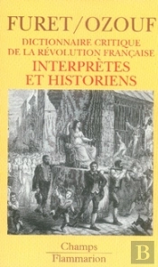 Dictionnaire Critique De La Révolution Française ; Interprètes Et Historiens