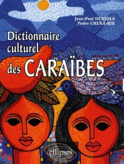 Bertrand.pt - Dictionnaire Culturel Caraïbes - Histoire, Littérature, Arts Plastiques, Musique, Traditions Populaires, Biographies