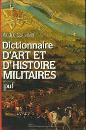 Dictionnaire D'Art Et D'Histoire Militaires