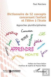 Dictionnaire De 52 Concepts Concernant L'Enfant Et L'Élève À L'École : Approches Pluridisciplinaires