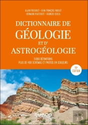 Dictionnaire De Géologie Et D'Astrogéologie : 5000 Définitions, Plus De 400 Schémas Et Photos En Couleurs (10e Édition)