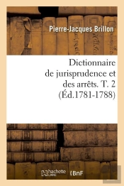 Dictionnaire De Jurisprudence T.2 Edition 1781 1788