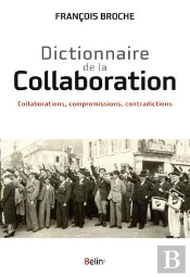 Dictionnaire De La Collaboration ; Collaborations, Compromissions, Contradictions