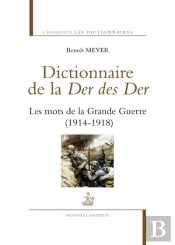 Dictionnaire De La Der Des Der ; Les Mots De La Grande Guerre (1914-1918)