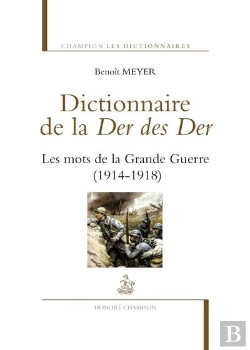 Bertrand.pt - Dictionnaire De La Der Des Der ; Les Mots De La Grande Guerre (1914-1918)
