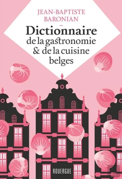 Bertrand.pt - Dictionnaire De La Gastronomie Et De La Cuisine Belges