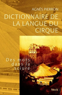 Bertrand.pt - Dictionnaire De La Langue Du Cirque ; Des Mots Dans La Sciure