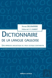 Dictionnaire De La Langue Gauloise ; Une Approche Linguistique Du Vieux Celtique Continental