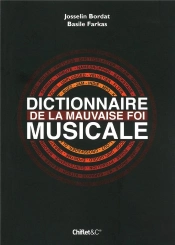 Dictionnaire De La Mauvaise Foi Musicale