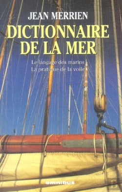 Bertrand.pt - Dictionnaire De La Mer ; Le Langage Des Marins ; La Pratique De La Voile