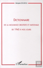 Dictionnaire De La Mouvance Droitiste Et Nationale ; De 1945 À Nos Jours