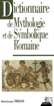 Dictionnaire De La Mythologie Et De Symbolique Romaine