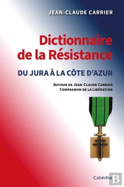 Bertrand.pt - Dictionnaire De La Résistance : Du Jura À La Côte D'Azur