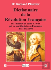 Dictionnaire De La Révolution Française ; Ou L'Histoire De Celles Et Ceux Qui Se Sont Illustrés Ou Déshonorés De 1787 À 1804