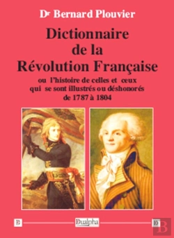 Bertrand.pt - Dictionnaire De La Révolution Française ; Ou L'Histoire De Celles Et Ceux Qui Se Sont Illustrés Ou Déshonorés De 1787 À 1804