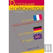 Dictionnaire De L'Aéronautique ; Du Français Vers L'Allemand Et L'Anglais (2e Édition )
