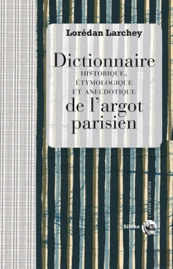 Bertrand.pt - Dictionnaire De L'Argot Parisien ; Histoire, Étymologieque Et Anecdotique