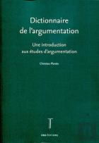 Dictionnaire De L'Argumentation : Une Introduction Aux Études D'Argumentation