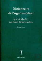 Dictionnaire De L'Argumentation : Une Introduction Aux Études D'Argumentation