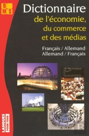 Dictionnaire De L'Économie, Du Commerce Et Des Médias ; Français-Allemand/Allemand-Français