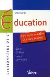 Dictionnaire De L'Éducation ; Pour Mieux Connaître Le Système Éducatif