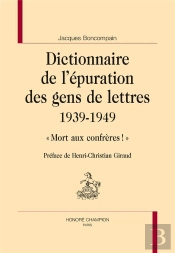 Dictionnaire De L'Épuration Des Gens De Lettres, 1939-1949
