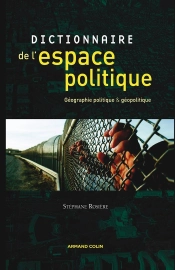 Dictionnaire De L'Espace Politique - Géographie Politique Et Géopolitique : Géographie Politique Et Géopolitique