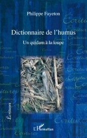 Dictionnaire De L'Humus ; Un Quidam À La Loupe