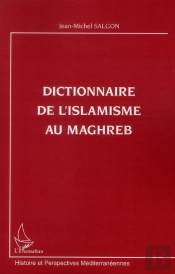 Dictionnaire De L'Islamisme Au Maghreb