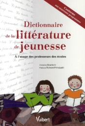 Dictionnaire De Littérature De Jeunesse ; Pour Les Professeurs Des Écoles