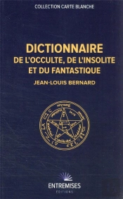 Dictionnaire De L'Occulte, De L'Insolite Et Du Fantastique