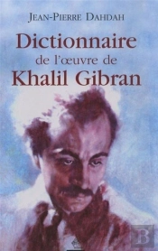 Dictionnaire De L'Oeuvre De Khalil Gibran