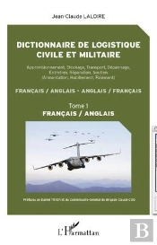Dictionnaire De Logistique Civile Et Militaire Tome 1 ; Français/Anglais