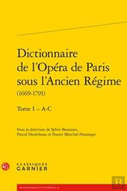 Bertrand.pt - Dictionnaire De L'Opera De Paris Sous L'Ancien Regime (1669-1791). Tome I - A-C