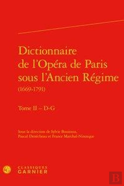 Bertrand.pt - Dictionnaire De L'Opera De Paris Sous L'Ancien Regime (1669-1791). Tome Ii - D-G