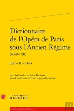 Bertrand.pt - Dictionnaire De L'Opera De Paris Sous L'Ancien Regime (1669-1791). Tome Ii - D-G