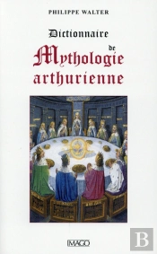 Dictionnaire De Mythologie Arthurienne
