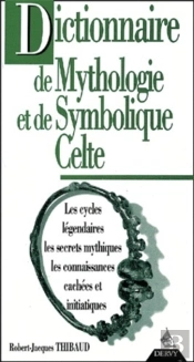 Dictionnaire De Mythologie Et De Symbolique Celte