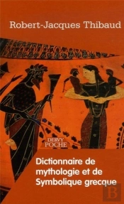 Dictionnaire De Mythologie Et De Symbolique Grecque