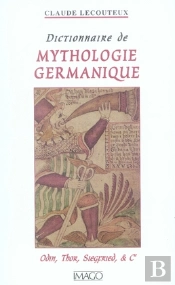 Dictionnaire De Mythologie Germanique ; Odin, Thor, Siegfried Et Cie
