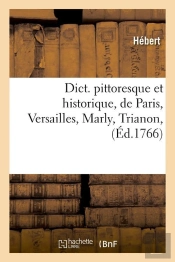 Dictionnaire De Paris Versailles Marly Edition 1766