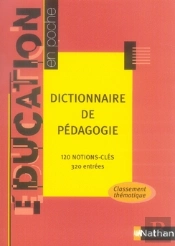 Dictionnaire De Pédagogie ; 120 Notions-Clés, 320 Entrees