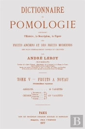 Dictionnaire De Pomologie Tome 5 ; Fruits À Noyau Tome 1 ; Abricots, Cerises