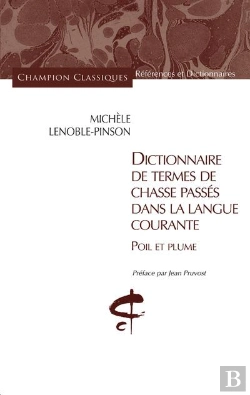 Bertrand.pt - Dictionnaire De Termes De Chasse Passés Dans La Langue Courante ; Poil Et Plume