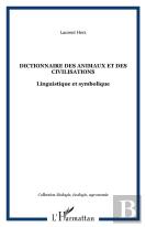 Dictionnaire Des Animaux Et Des Civilisations : Linguistique Et Symbolique