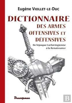 Bertrand.pt - Dictionnaire Des Armes Offensives Et Defensives