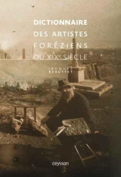 Dictionnaire Des Artistes Foreziens Du Xixe Siecle